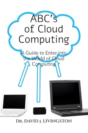 abcs of cloud computing a guide to enter the world of cloud computing 1st edition david livingston j