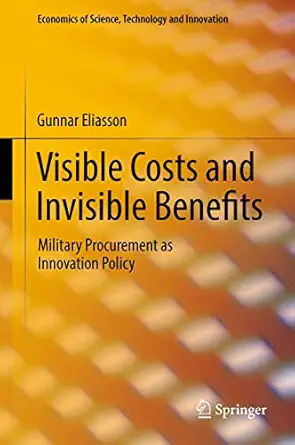 visible costs and invisible benefits military procurement as innovation policy 1st edition gunnar eliasson