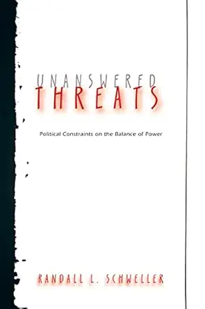 unanswered threats political constraints on the balance of power 1st edition randall l schweller 0691124256,