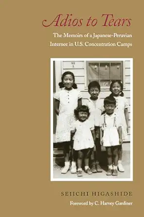 adios to tears the memoirs of a japanese peruvian internee in u s concentration camps 1st edition seiichi