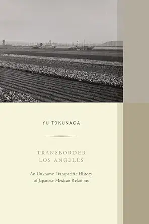 transborder los angeles 1st edition yu tokunaga 0520379799, 978-0520379794