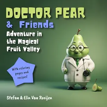 doctor pear and friends on an adventure in the magical fruit valley 1st edition dr stefan van rooijen ,elin