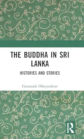 the buddha in sri lanka histories and stories 1st edition gananath obeyesekere 1138713627, 978-1138713628