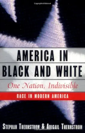 america in black and white one nation indivisible 1st edition stephan thernstrom ,abigail thernstrom