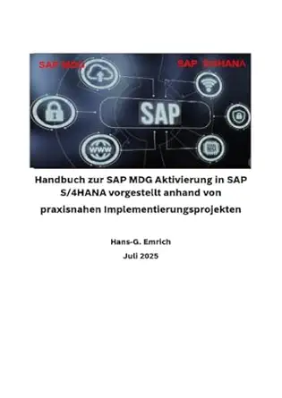 handbuch zur sap mdg aktivierung in sap s/4hana vorgestellt anhand von praxisnahen implementierungsprojekten