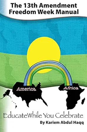 13th amendment freedom week manual 1st edition kariem abdul haqq ,mmadhouse media 1088025536, 978-1088025536
