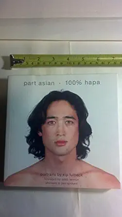 part asian 100 hapa 1st edition kip fulbeck ,paul spickard ,sean lennon 0811849597, 978-0811849593