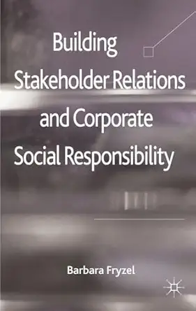 building stakeholder relations and corporate social responsibility 1st edition b fryzel 0230273254,