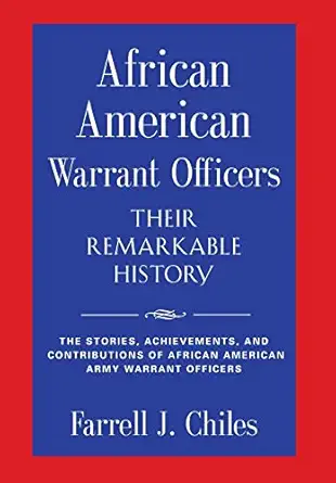 african american warrant officers their remarkable history 1st edition farrell j chiles 1632637855,