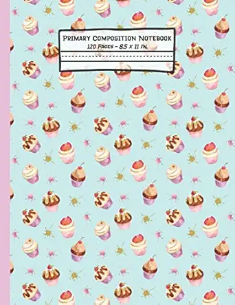 cupcakes primary composition notebook cupcake gifts blank paperback story journal or k 2 notebook for school