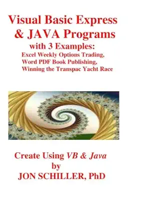 visual basic express and java programs excel weekly options trading 1st edition dr jon schiller 1439263361,