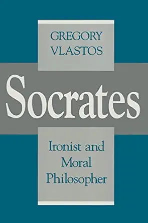 socrates ironist and moral philosopher 1st edition gregory vlastos 0801497876, 978-0801497872