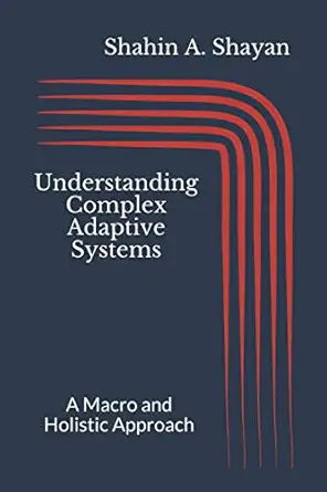 understanding complex adaptive systems a macro and holistic approach 1st edition shahin a shayan 1700420194,