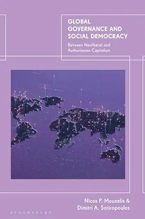 global governance and social democracy between neoliberal and authoritarian capitalism 1st edition dimitri a