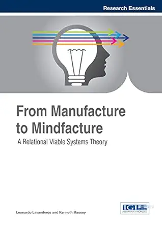 from manufacture to mindfacture a relational viable systems theory 1st edition leonardo lavanderos ,kenneth