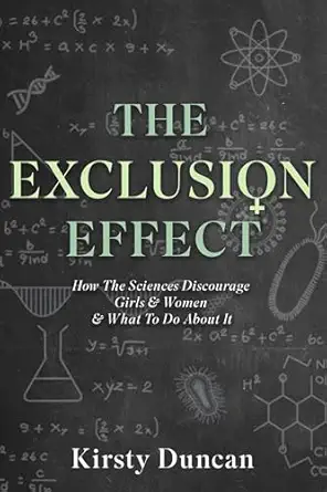 the exclusion effect how the sciences discourage girls and women and what to do about it 1st edition kirsty