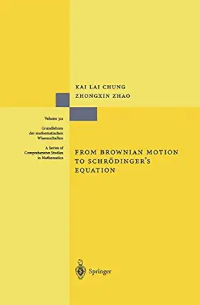 from brownian motion to schra dingera s equation 1st edition kai l chung ,zhongxin zhao 3540570306,
