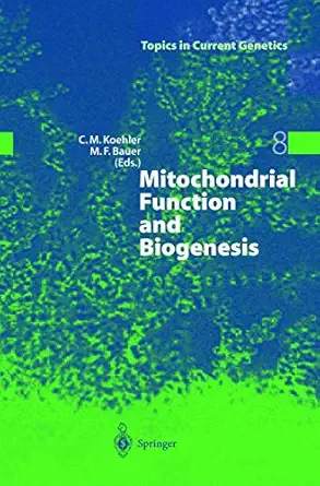 mitochondrial function and biogenesis 1st edition carla koehler ,matthias f bauer 3540214895, 978-3540214892