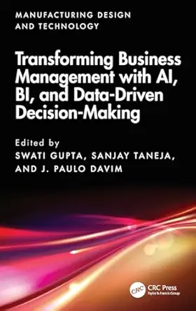 transforming business management with ai bi and data driven decision making 1st edition swati gupta ,sanjay