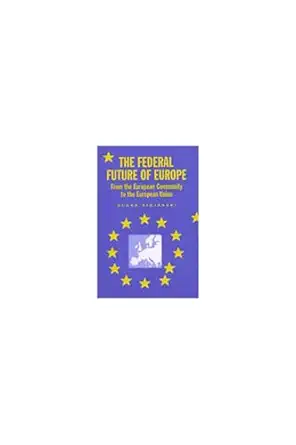 the federal future of europe from the european community to the european union 1st edition dusan sidjanski