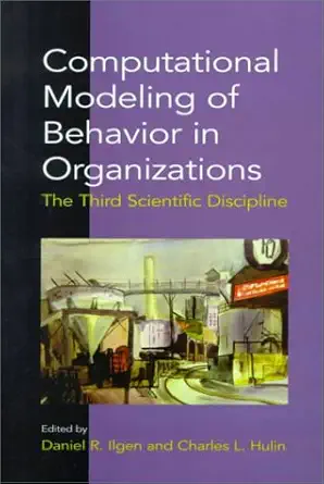 computational modeling of behavior in organizations the third scientific discipline 1st edition daniel r