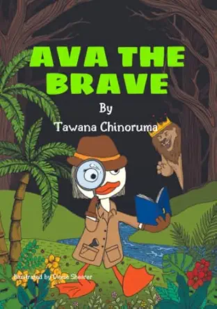 ava the brave childrens animal adventure illustrated storybook 1st edition tawana chinoruma 0620971983,