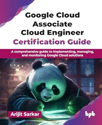 google cloud associate cloud engineer certification guide a comprehensive guide to implementing managing and