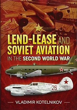 lend lease and soviet aviation in the second world war 1st edition vladimir kotelnikov 1911512269,