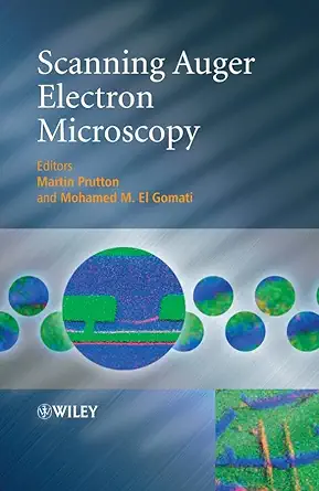 scanning auger electron microscopy 1st edition martin prutton ,mohamed m el gomati 0470866772, 978-0470856970