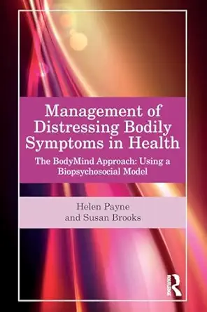 management of distressing bodily symptoms in health the bodymind approach using a biopsychosocial model 1st