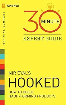 hooked 30 minute expert guide official summary to nir eyala s hooked 1st edition novato press 1623154634,