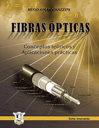 fibras a pticas conceptos tea ricos y aplicaciones pra cticas 1st edition hugo omar grazzini 9872347166,