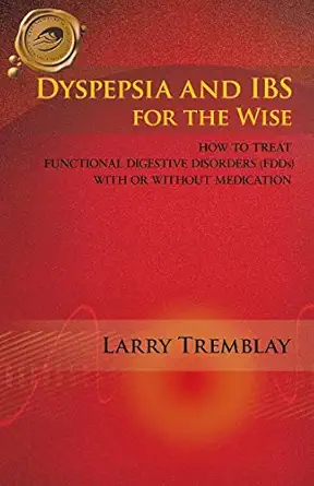 dyspepsia and ibs for the wise how to treat functional digestive disorders with or without medication 1st