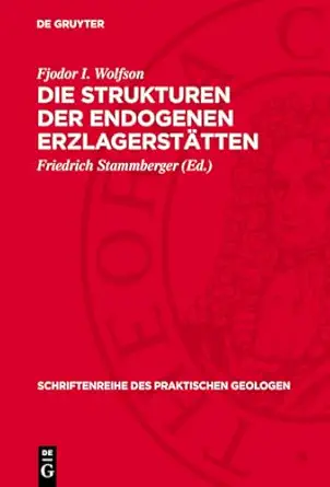 die strukturen der endogenen erzlagersta tten 1st edition fjodor i wolfson ,friedrich stammberger 3112736605,