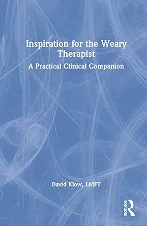 inspiration for the weary therapist 1st edition david klow 1032251840, 978-1032251844
