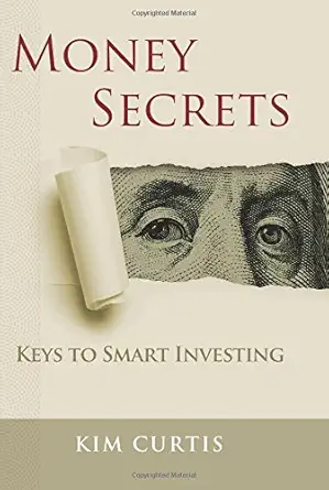 money secrets keys to smart investing 1st edition kim curtis 0991316606, 978-0991316601