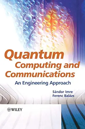 quantum computing and communications an engineering approach 1st edition sandor imre ,ferenc balazs