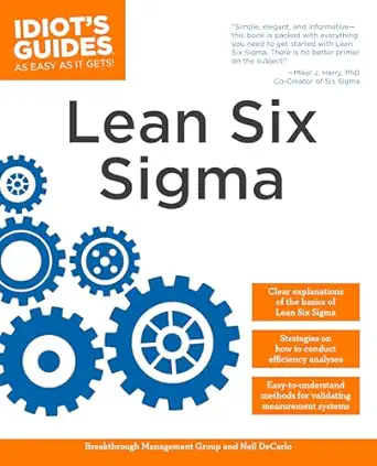 the complete idiots guide to lean six sigma get the tools you need to build a lean mean business machine 1st