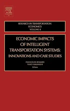 economic impacts of intelligent transportation systems innovations and case studies 1st edition e bekiaris ,y