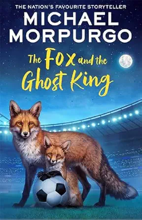 the fox and the ghost king 1st edition michael morpurgo 0008728208, 978-0008728205