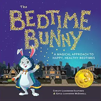 the bedtime bunny a magical approach to happy healthy bedtimes 1st edition christy laakmann kaupinen ,gayle