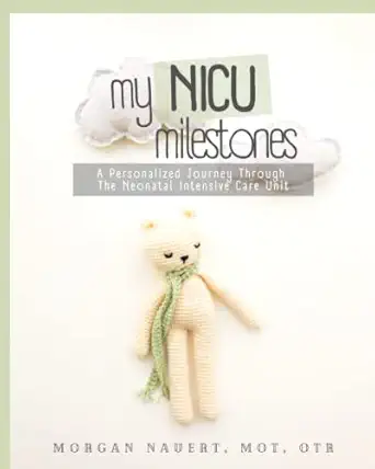 my nicu milestones a personalized journey through the neonatal intensive care unit 1st edition morgan nauert