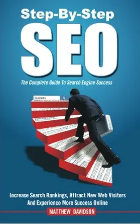 step by step seo the complete guide to search engine success 1st edition mr matthew davidson 061567660x,