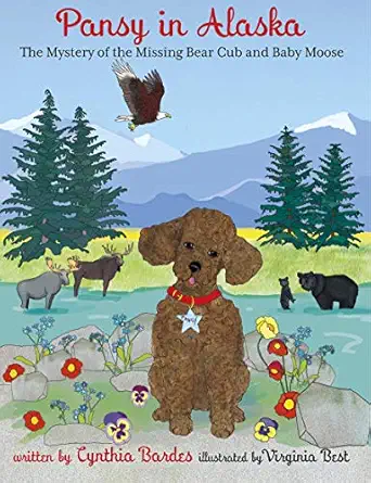 pansy in alaska mystery of the missing bear cub and baby moose 1st edition cynthia bardes octobre press