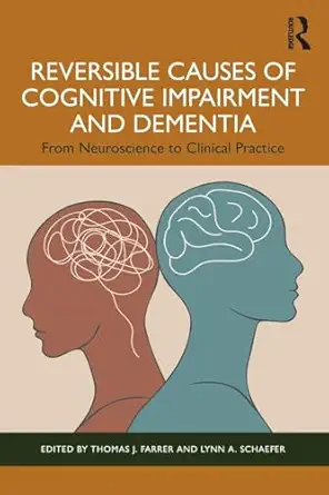 reversible causes of cognitive impairment and dementia 1st edition thomas j farrer ,lynn a schaefer