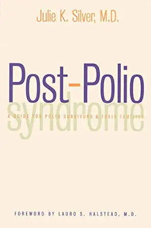 post polio syndrome a guide for polio survivors and their families 1st edition dr julie k silver m d ,julie k