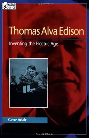 thomas alva edison inventing the electric age 1st edition gene adair 0195087992, 978-0195087994
