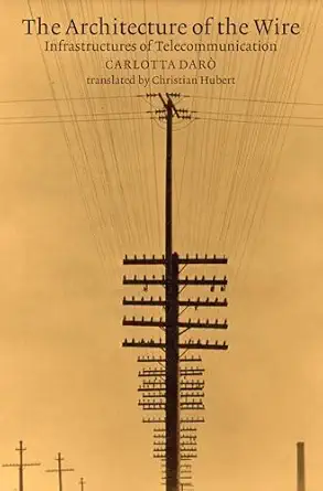 the architecture of the wire infrastructures of telecommunication 1st edition carlotta daro ,christian hubert