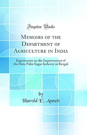 memoirs of the department of agriculture in india experiments on the improvement of the date palm sugar