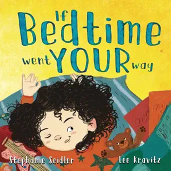 if bedtime went your way a fun and relatable nighttime book for children 1st edition stephanie seidler ,lee
